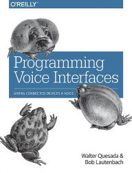 Title: Programming Voice Interfaces, Author: Walter Quesada