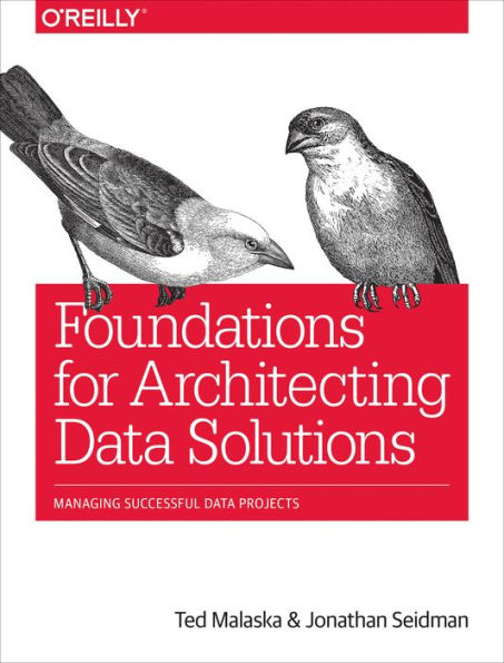 Foundations for Architecting Data Solutions: Managing Successful Projects
