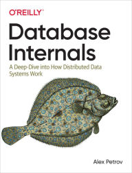 Title: Database Internals: A Deep Dive into How Distributed Data Systems Work, Author: Alex Petrov