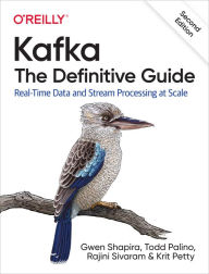 Title: Kafka: The Definitive Guide: Real-Time Data and Stream Processing at Scale, Author: Gwen Shapira