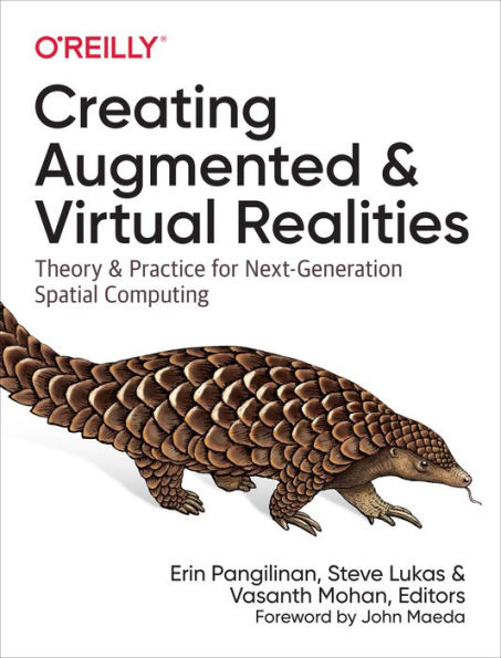 Creating Augmented and Virtual Realities: Theory Practice for Next-Generation Spatial Computing