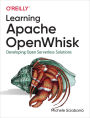 Learning Apache OpenWhisk: Developing Open Serverless Solutions