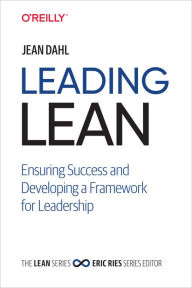 Title: Leading Lean: Ensuring Success and Developing a Framework for Leadership, Author: Jean Dahl