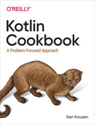 Title: Kotlin Cookbook: A Problem-Focused Approach, Author: Ken Kousen