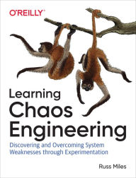 Title: Learning Chaos Engineering: Discovering and Overcoming System Weaknesses Through Experimentation, Author: Russ Miles