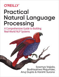 Title: Practical Natural Language Processing: A Comprehensive Guide to Building Real-World NLP Systems, Author: Sowmya Vajjala