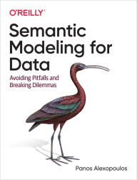 Title: Semantic Modeling for Data: Avoiding Pitfalls and Breaking Dilemmas, Author: Panos Alexopoulos
