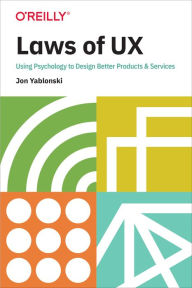 Title: Laws of UX: Using Psychology to Design Better Products & Services, Author: Jon Yablonski