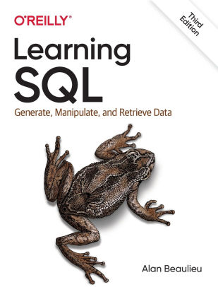 Learning SQL: Generate, Manipulate, and Retrieve Data by Alan Beaulieu