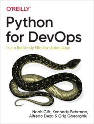 Title: Python for DevOps: Learn Ruthlessly Effective Automation, Author: Noah Gift