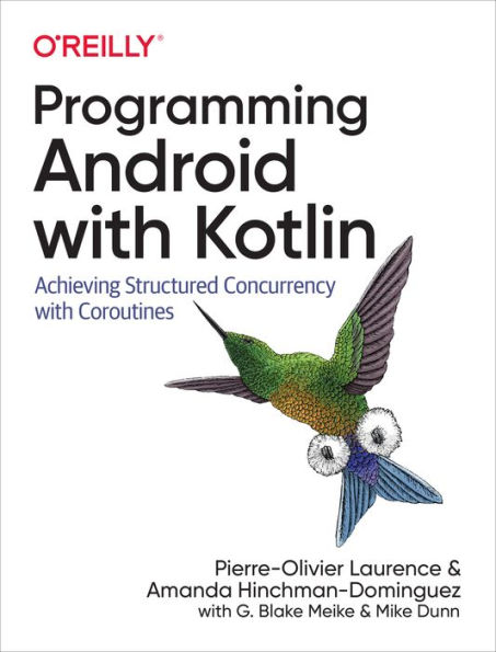 Programming Android with Kotlin: Achieving Structured Concurrency Coroutines