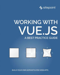 Title: Working with Vue.js, Author: Jack Franklin