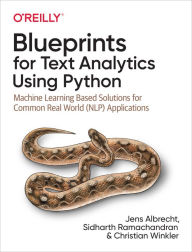 Title: Blueprints for Text Analytics Using Python: Machine Learning-Based Solutions for Common Real World (NLP) Applications, Author: Jens Albrecht