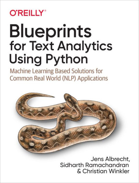 Blueprints for Text Analytics Using Python: Machine Learning-Based Solutions Common Real World (NLP) Applications