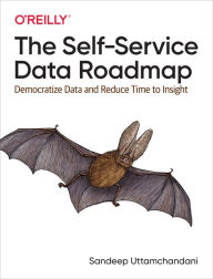 Title: The Self-Service Data Roadmap: Democratize Data and Reduce Time to Insight, Author: Sandeep Uttamchandani