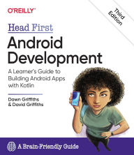 Title: Head First Android Development: A Learner's Guide to Building Android Apps with Kotlin, Author: Dawn Griffiths