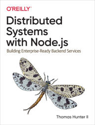 Title: Distributed Systems with Node.js: Building Enterprise-Ready Backend Services, Author: Thomas Hunter