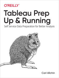 Title: Tableau Prep: Up & Running, Author: Carl Allchin