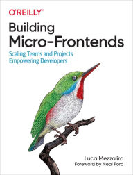 Title: Building Micro-Frontends: Scaling Teams and Projects, Empowering Developers, Author: Luca Mezzalira