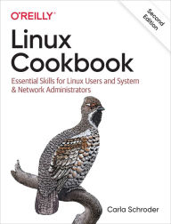 Title: Linux Cookbook: Essential Skills for Linux Users and System & Network Administrators, Author: Carla Schroder