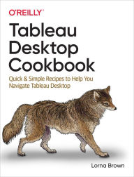 Title: Tableau Desktop Cookbook, Author: Lorna Brown