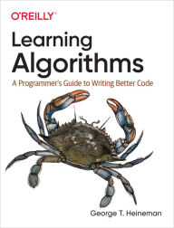 Title: Learning Algorithms: A Programmer's Guide to Writing Better Code, Author: George Heineman