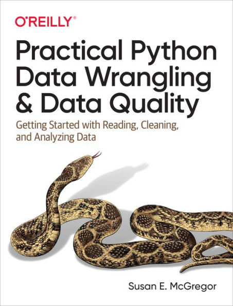 Practical Python Data Wrangling and Quality: Getting Started with Reading, Cleaning, Analyzing