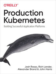 Online english books free download Production Kubernetes: Building Successful Application Platforms by Josh Rosso, Rich Lander, Alex Brand, John Harris English version 9781492092308 