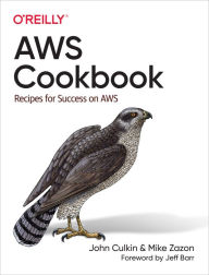 Title: AWS Cookbook: Recipes for Success on AWS, Author: John Culkin