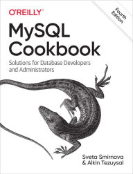 Title: MySQL Cookbook: Solutions for Database Developers and Administrators, Author: Sveta Smirnova