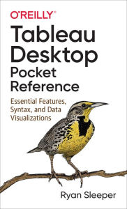 Title: Tableau Desktop Pocket Reference, Author: Ryan Sleeper