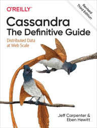 Title: Cassandra: The Definitive Guide, (Revised) Third Edition, Author: Jeff Carpenter
