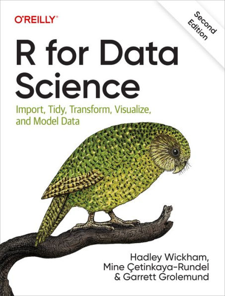 R for Data Science: Import, Tidy, Transform, Visualize, and Model