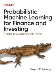 Title: Probabilistic Machine Learning for Finance and Investing: A Primer to Generative AI with Python, Author: Deepak K. Kanungo