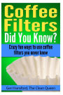 Coffee Filters...Did You Know?: Crazy fun ways to use coffee filters you never knew