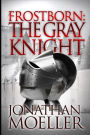 Frostborn: The Gray Knight (Frostborn Series #1)
