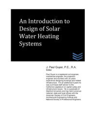 Title: An Introduction to Design of Solar Water Heating Systems, Author: J Paul Guyer