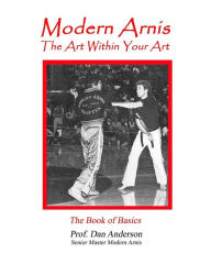Title: Modern Arnis: The Art Within Your Art, Author: Dan Anderson
