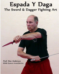 Title: Espada Y Daga: The Sword & Dagger Fighting Art, Author: Dan Anderson