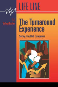 Title: The Turnaround Experience: : Saving Troubled Companies, Author: Thomas F Schopflocher