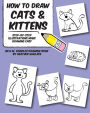 How to Draw Cats and Kittens: Step-by-Step Illustrations Make Drawing Easy