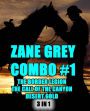 Zane Grey Combo #1: The Border Legion/The Call of the Canyon/Desert Gold
