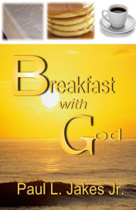 Title: Breakfast with God, Author: Paul L Jakes Jr