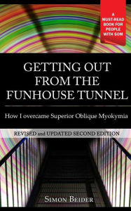Title: Getting out from the Funhouse Tunnel: How I overcame Superior Oblique Myokymia, Author: Tammy Fleisman-Biderman