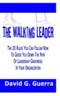 The Walking Leader: The 20 Rules You Can Follow Now to Guide You Down the Path of Leadership Greatness in Your Organization