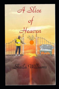 Title: A Slice of Heaven, Author: Sheila Williams