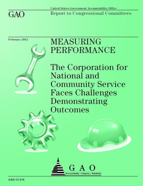 Measuring Performance: The Corporation for National and Community Service Faces Challenges Demonstrating Outcomes
