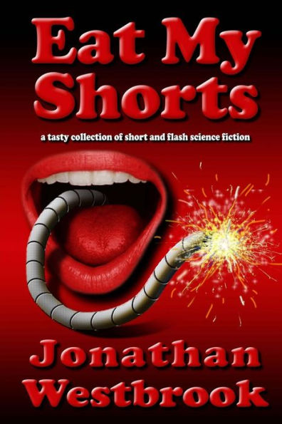 Eat My Shorts: a tasty collection of short and flash science fiction
