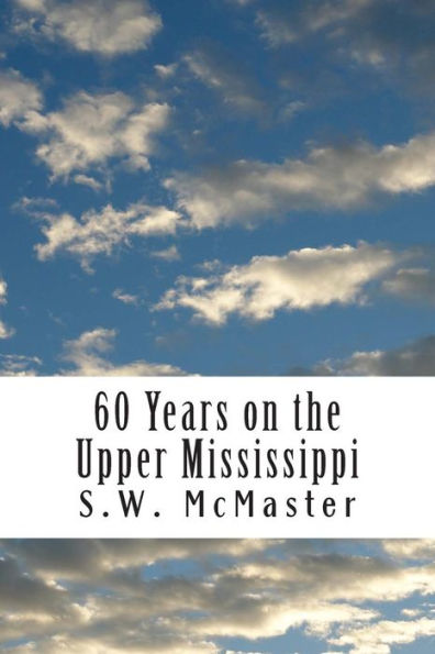 60 Years on the Upper Mississippi: My Life and Experiences