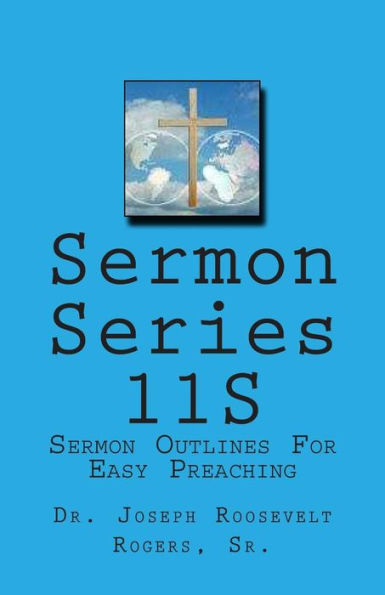 Sermon Series 11S: Sermon Outlines For Easy Preaching
